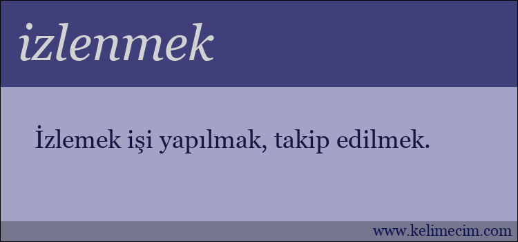 izlenmek kelimesinin anlamı ne demek?