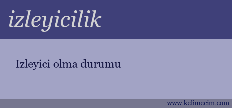 izleyicilik kelimesinin anlamı ne demek?