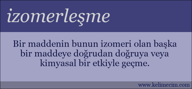 izomerleşme kelimesinin anlamı ne demek?