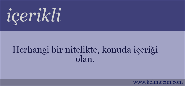 içerikli kelimesinin anlamı ne demek?