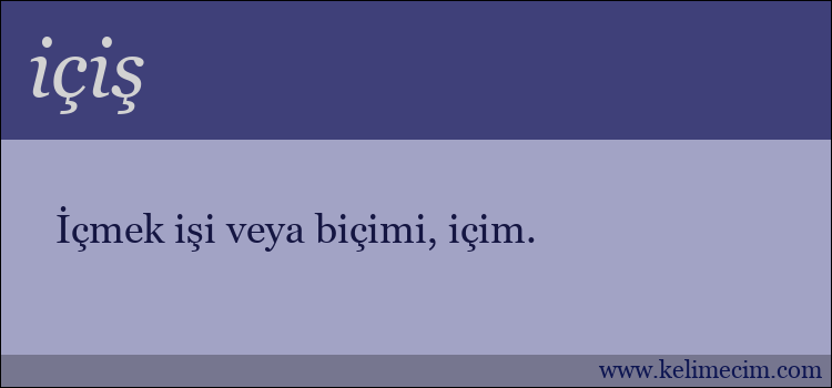 içiş kelimesinin anlamı ne demek?