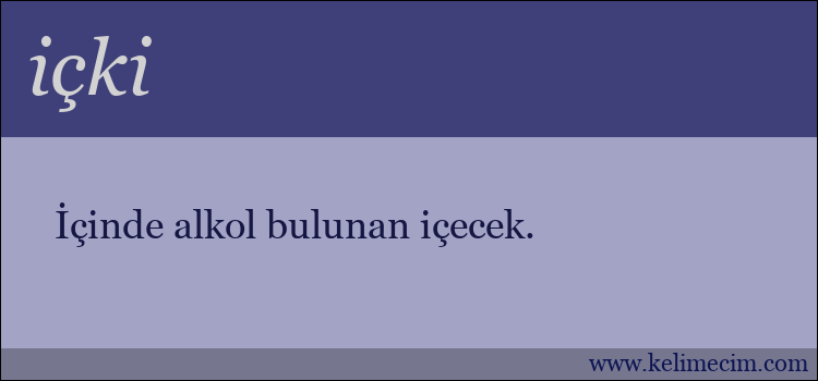 içki kelimesinin anlamı ne demek?