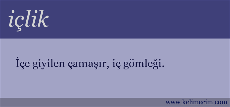 içlik kelimesinin anlamı ne demek?