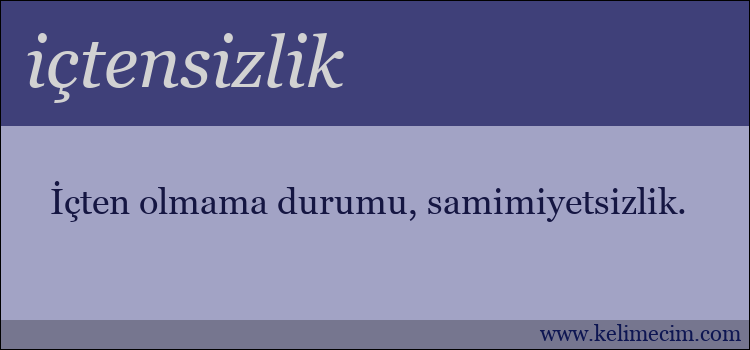 içtensizlik kelimesinin anlamı ne demek?