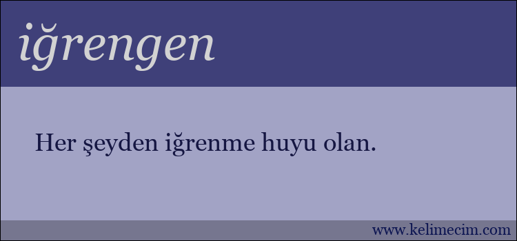 iğrengen kelimesinin anlamı ne demek?