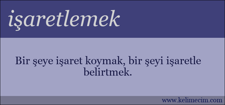 işaretlemek kelimesinin anlamı ne demek?