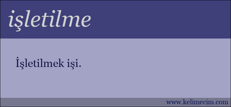 işletilme kelimesinin anlamı ne demek?