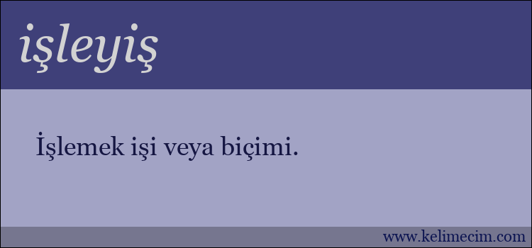 işleyiş kelimesinin anlamı ne demek?