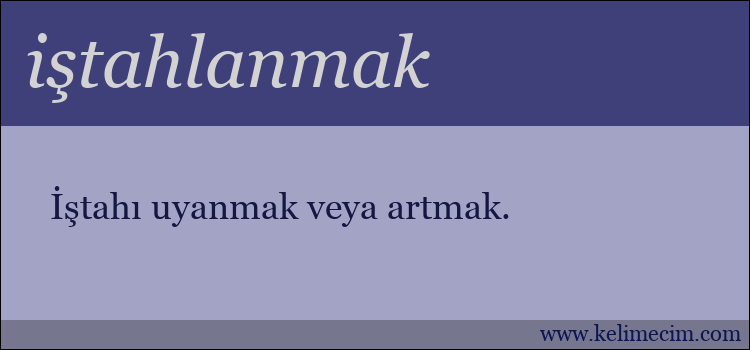 iştahlanmak kelimesinin anlamı ne demek?