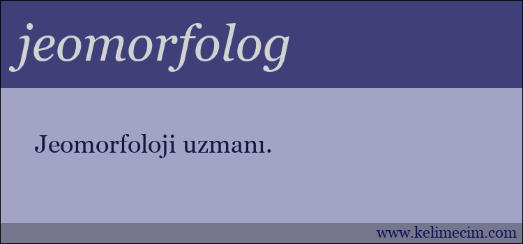 jeomorfolog kelimesinin anlamı ne demek?