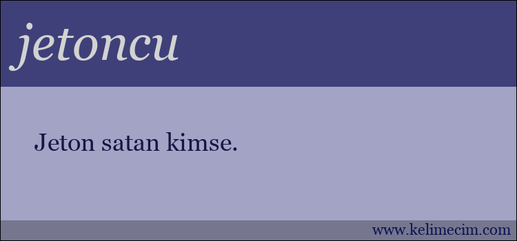 jetoncu kelimesinin anlamı ne demek?