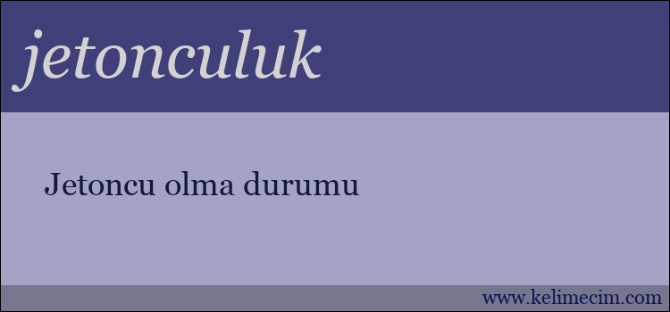 jetonculuk kelimesinin anlamı ne demek?