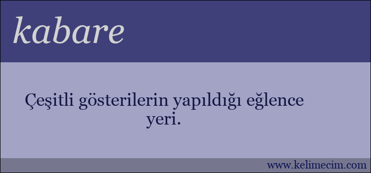 kabare kelimesinin anlamı ne demek?