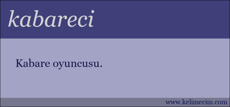 kabareci kelimesinin anlamı ne demek?