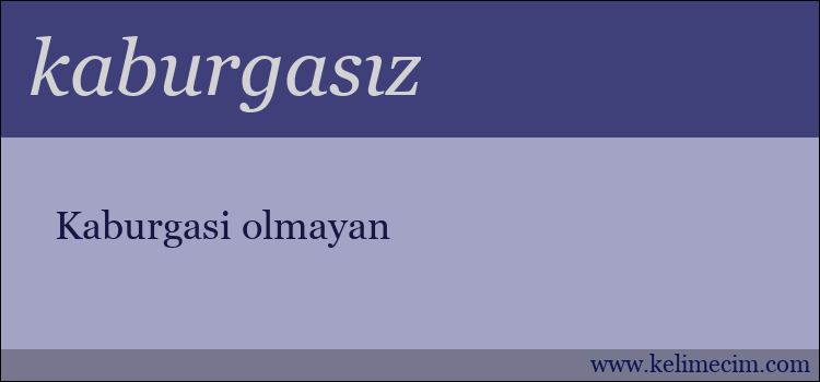 kaburgasız kelimesinin anlamı ne demek?