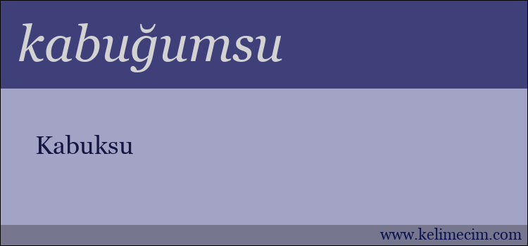 kabuğumsu kelimesinin anlamı ne demek?