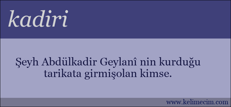 kadiri kelimesinin anlamı ne demek?