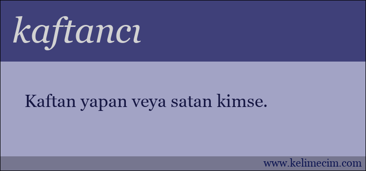 kaftancı kelimesinin anlamı ne demek?