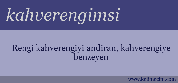 kahverengimsi kelimesinin anlamı ne demek?