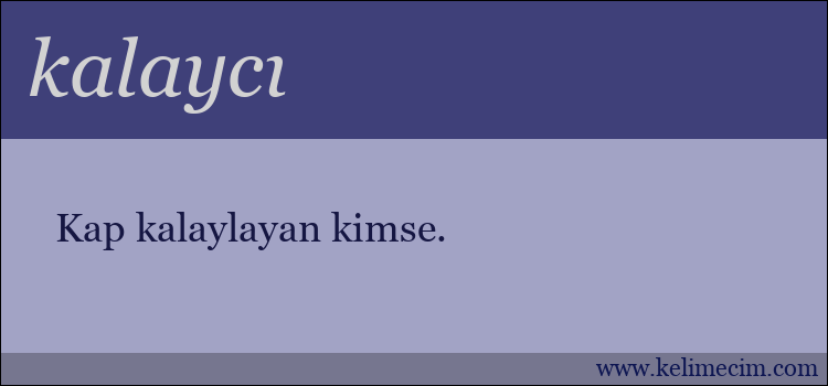 kalaycı kelimesinin anlamı ne demek?