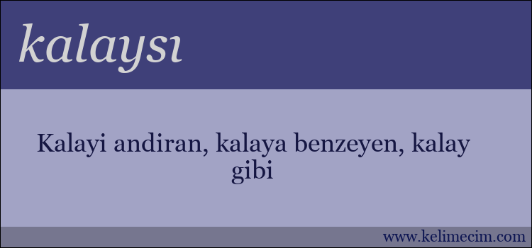 kalaysı kelimesinin anlamı ne demek?