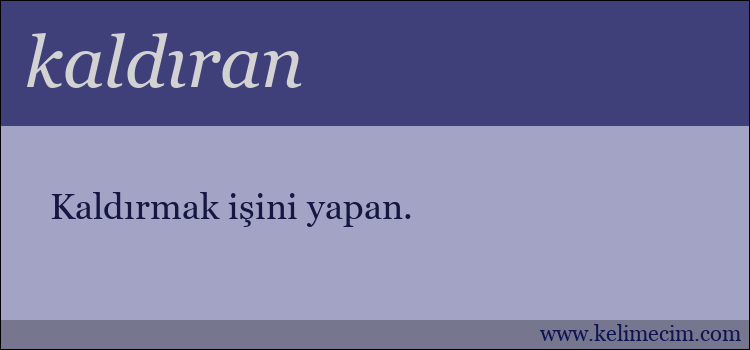 kaldıran kelimesinin anlamı ne demek?