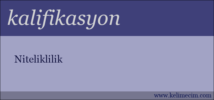 kalifikasyon kelimesinin anlamı ne demek?