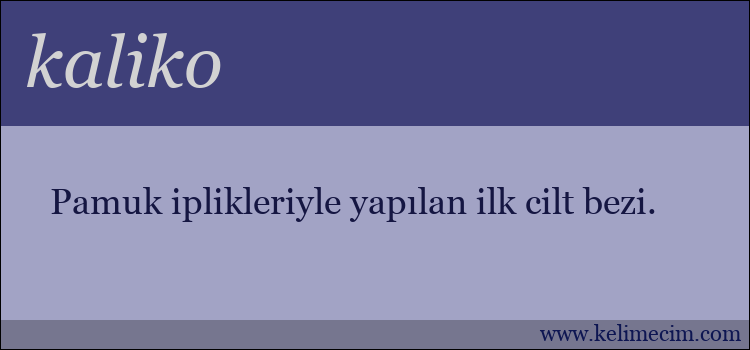 kaliko kelimesinin anlamı ne demek?