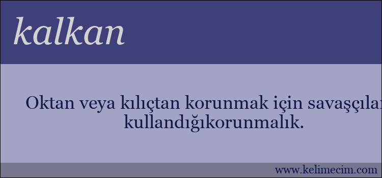 kalkan kelimesinin anlamı ne demek?