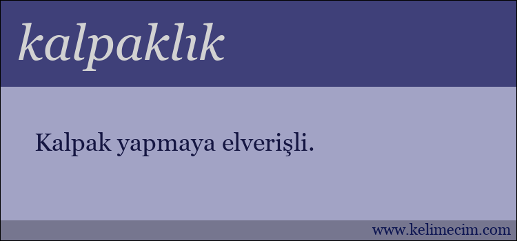 kalpaklık kelimesinin anlamı ne demek?