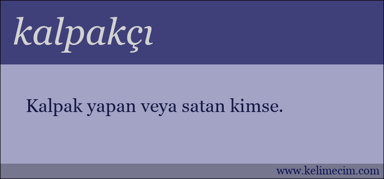 kalpakçı kelimesinin anlamı ne demek?