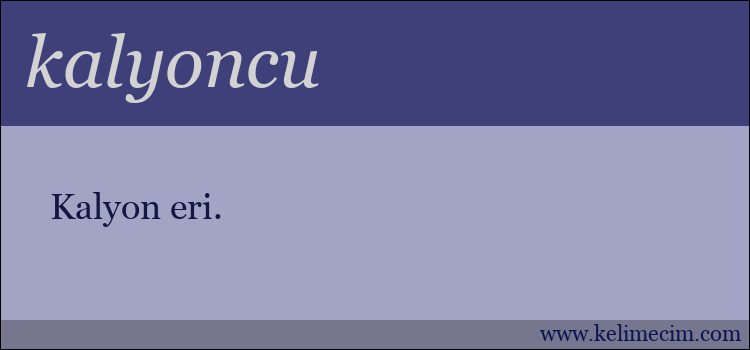 kalyoncu kelimesinin anlamı ne demek?