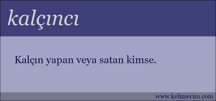 kalçıncı kelimesinin anlamı ne demek?