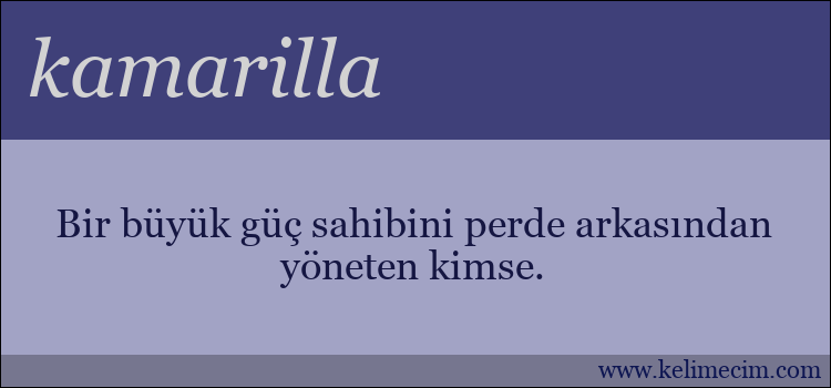 kamarilla kelimesinin anlamı ne demek?