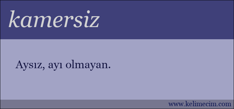 kamersiz kelimesinin anlamı ne demek?