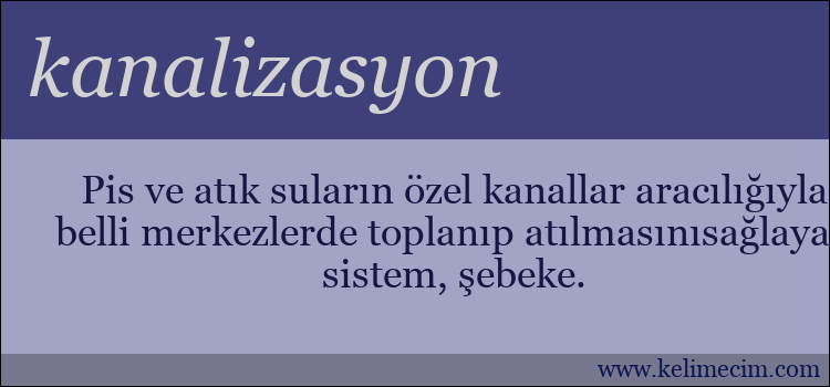 kanalizasyon kelimesinin anlamı ne demek?