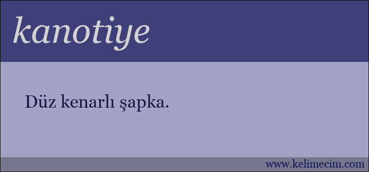 kanotiye kelimesinin anlamı ne demek?