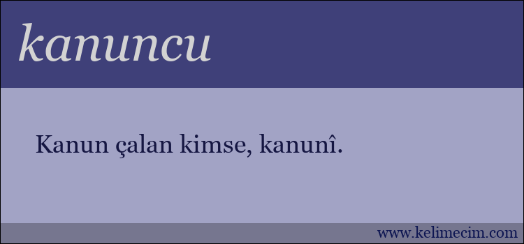 kanuncu kelimesinin anlamı ne demek?