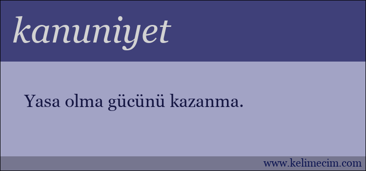 kanuniyet kelimesinin anlamı ne demek?