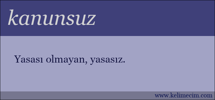 kanunsuz kelimesinin anlamı ne demek?