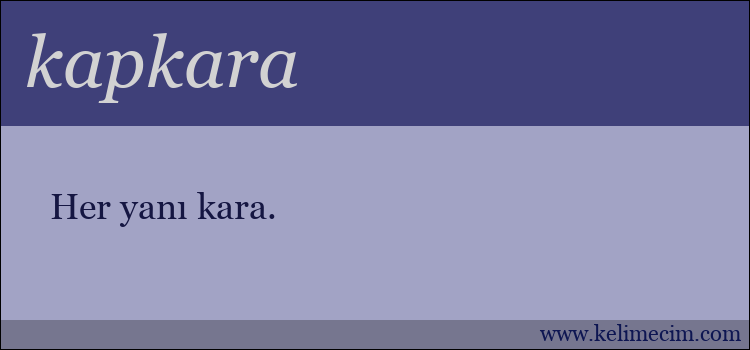 kapkara kelimesinin anlamı ne demek?