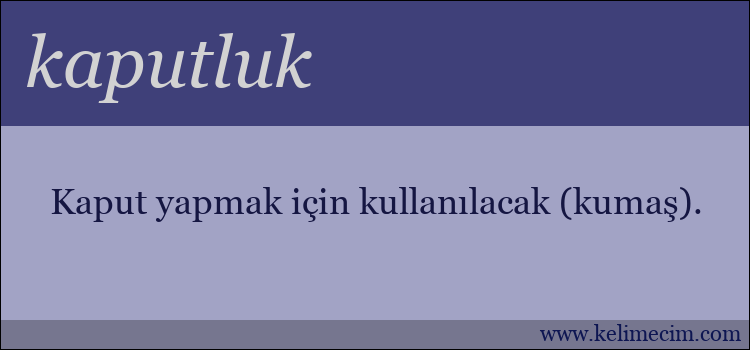 kaputluk kelimesinin anlamı ne demek?