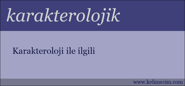 karakterolojik kelimesinin anlamı ne demek?