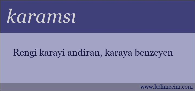 karamsı kelimesinin anlamı ne demek?