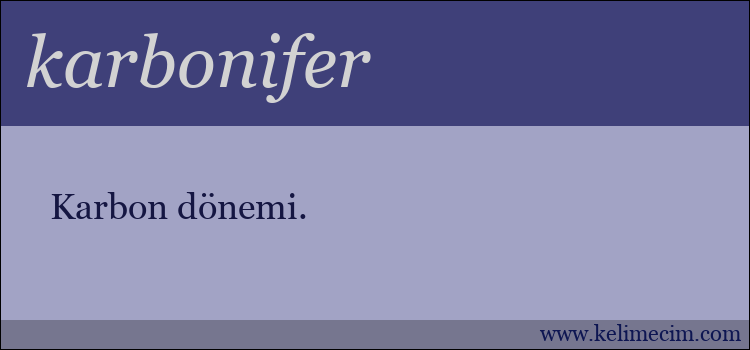 karbonifer kelimesinin anlamı ne demek?