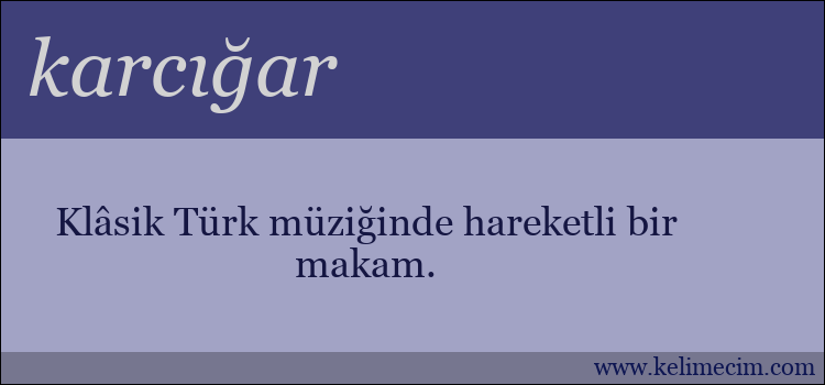 karcığar kelimesinin anlamı ne demek?
