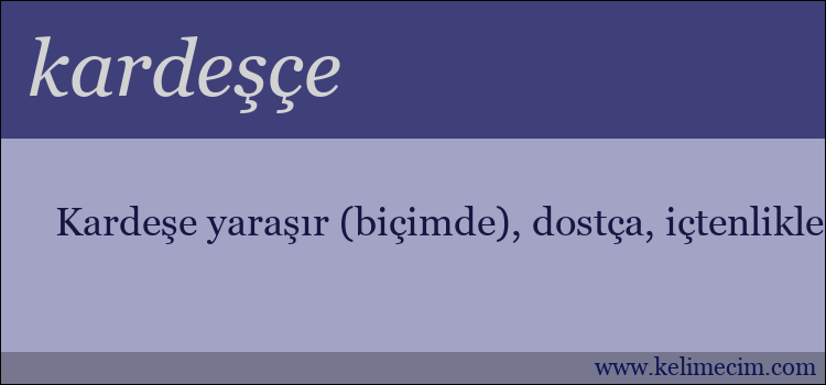 kardeşçe kelimesinin anlamı ne demek?