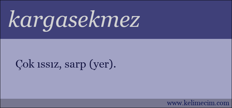 kargasekmez kelimesinin anlamı ne demek?