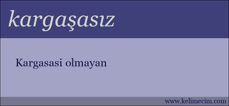 kargaşasız kelimesinin anlamı ne demek?