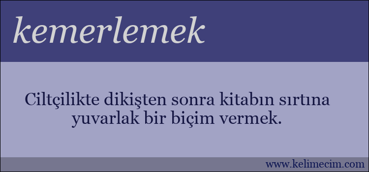 kemerlemek kelimesinin anlamı ne demek?